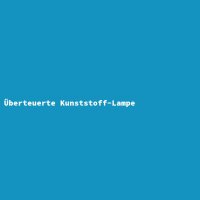 Überteuerte Kunststoff-Lampe